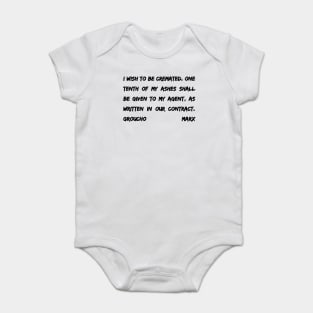 Groucho Marx Quote - I Wish To Be Cremated One Tenth Of My Ashes- Funny Actor Gift Baby Bodysuit